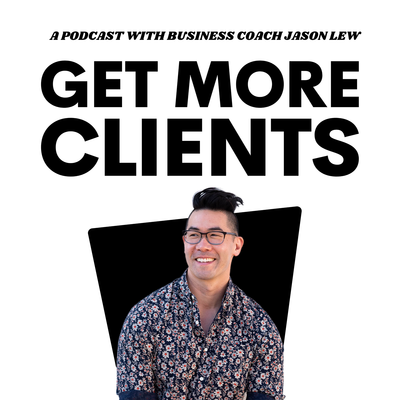 Get More Clients Podcast with Jason Lew